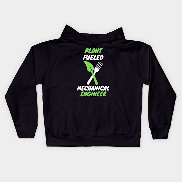 Plant fueled mechanical engineer Kids Hoodie by SnowballSteps